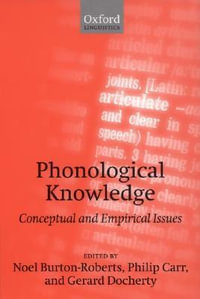 Phonological Knowledge : Conceptual and Empirical Issues - Noel Burton-Roberts