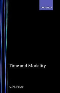 Time and Modality : John Locke Lecture - Arthur N. Prior