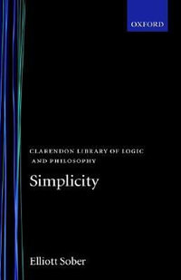 Simplicity : Clarendon Library of Logic and Philosophy - Elliott Sober