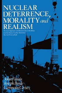 Nuclear Deterrence, Morality and Realism - John Finnis