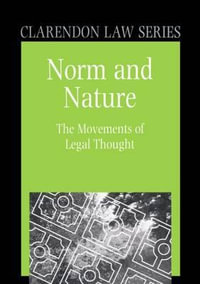 Norm and Nature : The Movements of Legal Thought - Roger A. Shiner