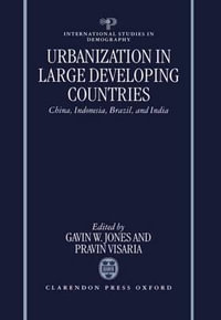 Urbanization in Large Developing Countries : China, Indonesia, Brazil, and India - Gavin W. Jones