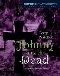 Oxford Playscripts : Johnny and the Dead - Terry Pratchett