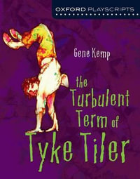 Oxford Playscripts : Turbulent Term of Tyke Tiler - Gene Kemp