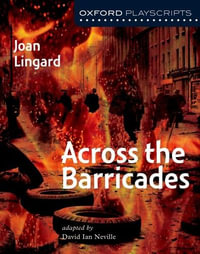 Oxford Playscripts : Across the Barricades - Joan Lingard