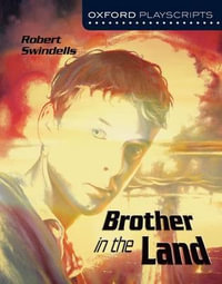 Oxford Playscripts : Brother in the Land - Robert Swindells