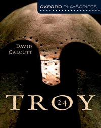 Oxford Playscripts : Troy 24 - David Calcutt