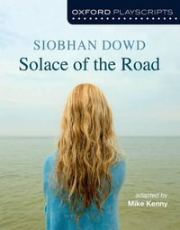 Oxford Playscripts : Solace of the Road - Mike Kenny