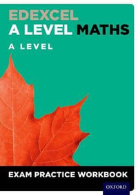 Edexcel A Level Maths A Level Exam Practice Workbook : A Level Exam Practice Workbook - David Baker