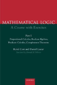 Mathematical Logic : Propositional Calculus, Booelan Algebras, Predicate Calculus, Completeness Theorems Part 1 - René Cori