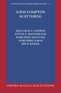 X-Ray Compton Scattering : Oxford Series on Synchrotron Radiation - Malcolm Cooper