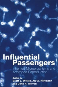 Influential Passengers : Inherited Microorganisms and Arthropod Reproduction - Scott L. O'Neill