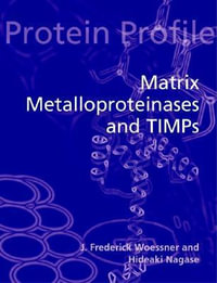Matrix Metalloproteinases and TIMPS : Protein Profile - J. Frederick Woessner