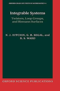 Integrable Systems : Twistors, Loop Groups, and Riemann Surfaces - N. J. Hitchin