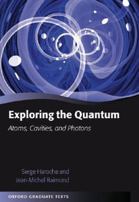Exploring the Quantum : Atoms, Cavities, and Photons - Serge Haroche