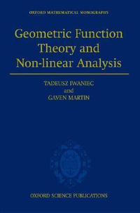 Geometric Function Theory and Non-linear Analysis : Oxford Mathematical Monographs - Tadeusz Iwaniec