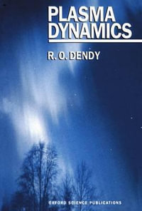 Plasma Dynamics : Oxford Science Publications - R. O. Dendy
