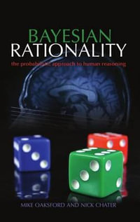 Bayesian Rationality : The probabilistic approach to human reasoning - Mike Oaksford