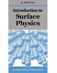 Introduction to Surface Physics : Oxford Science Publications - M. Prutton