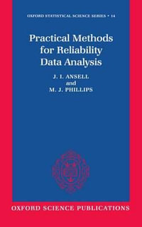 Practical Methods for Reliability Data Analysis : Oxford Statistical Science - J. I. Ansell