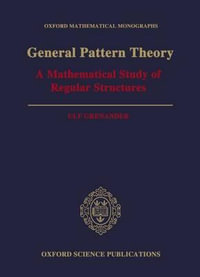General Pattern Theory : A Mathematical Study of Regular Structures - Ulf Grenander