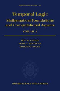 Temporal Logic : Mathematical Foundations and Computational Aspects: Volume 2 - Dov M Gabbay