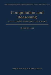 Computation and Reasoning : A Type Theory for Computer Science - Zhaohui Luo