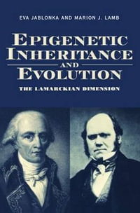 Epigenetic Inheritance and Evolution : The Lamarckian Dimension - Eva Jablonka
