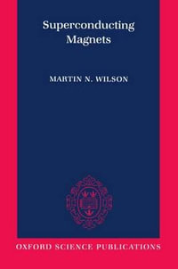 Superconducting Magnets : Monographs on Cryogenics, 2 - Martin N. Wilson