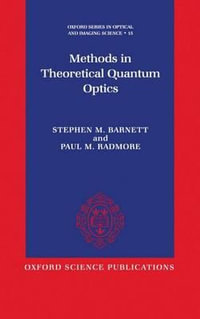Methods in Theoretical Quantum Optics : OXFORD SERIES IN OPTICAL AND IMAGING SCIENCES - Stephen M. Barnett