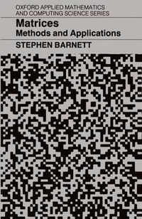 Matrices : Methods and Applications - Stephen Barnett