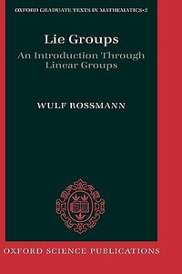 Lie Groups : An Introduction Through Linear Groups - Wulf Rossmann