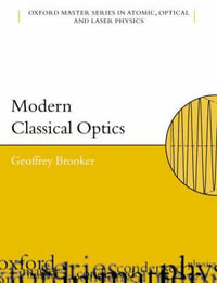 Modern Classical Optics : Oxford Master Series in Physics - Geoffrey Brooker