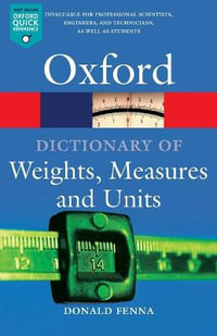 A Dictionary of Weights, Measures, and Units : Oxford Paperback Reference - Donald Fenna