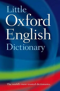 Little Oxford English Dictionary : UK bestselling dictionaries - Oxford Dictionaries
