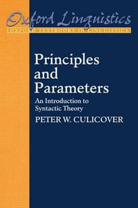 Principles and Parameters : An Introduction to Syntactic Theory - Peter W. Culicover
