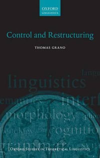 Control and Restructuring : Oxford Studies in Theoretical Linguistics - Thomas Grano
