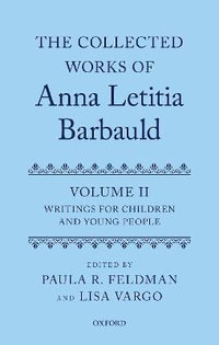 The Collected Works of Anna Letitia Barbauld : Volume 2 Writings for Children and Young People - Paula R. Feldman