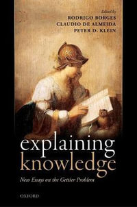 Explaining Knowledge : New Essays on the Gettier Problem - Rodrigo Borges