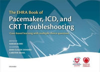 The EHRA Book of Pacemaker, ICD, and CRT Troubleshooting : Case-based learning with multiple choice questions - Haran Burri