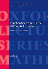 Function Spaces and Partial Differential Equations Volume 1 : Classical Analysis - Ali Taheri