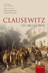 Clausewitz on Small War - Christopher Daase