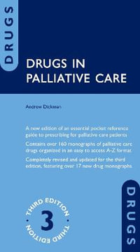Drugs in Palliative Care : Drugs In - Andrew Dickman