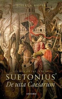 Studies on the Text of Suetonius' <i>De uita Caesarum</i> - Robert A. Kaster