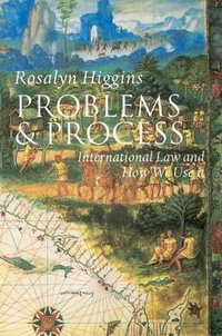 Problems and Process : International Law and How We Use It - Rosalyn Higgins