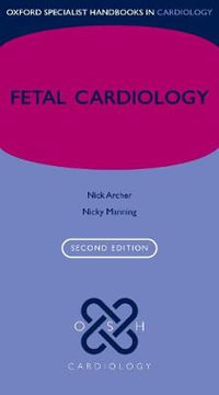 Fetal Cardiology : Oxford Specialist Handbooks in Cardiology - Nick Archer