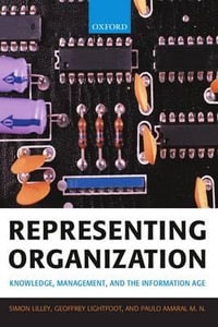 Representing Organization : Knowledge, Management, and the Information Age - Simon Lilley