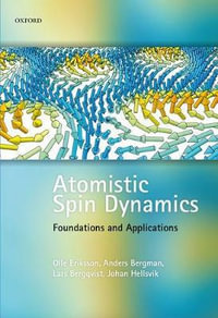 Atomistic Spin Dynamics : Foundations and Applications - Olle Eriksson
