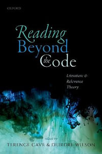 Reading Beyond the Code : Literature and Relevance Theory - Terence Cave