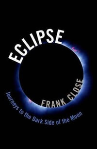 Eclipse : Journeys to the Dark Side of the Moon - Frank Close